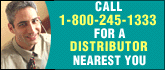 Call 1-800-245-1333 for a distributor nearest you.
