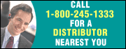 Call 1-800-245-1333 for a distributor nearest you.